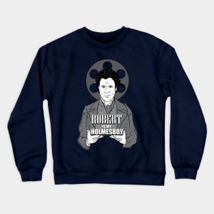 Robert Is My Holmesboy Crewneck Sweatshirt